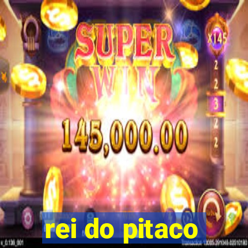 rei do pitaco